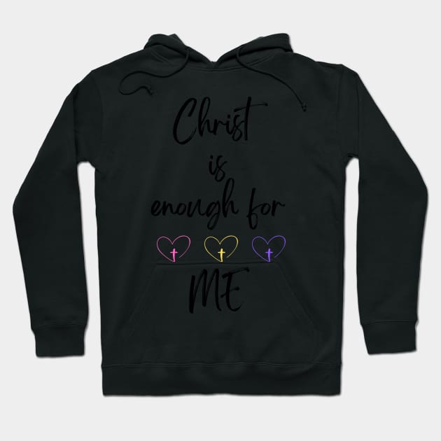 Christ is Enough for Me V21 Hoodie by Family journey with God
